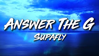 Answer The G  SUPAFLY Lyric Video [upl. by Zeeba]