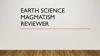 Earth Science  Magmatism Reviewer [upl. by Balfour]