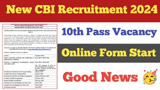 CBI Recruitment 2024 ll Online Form Start ll 10th Pass Official Notification Out ll CBI Vacancy 2024 [upl. by Liggitt487]