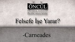 Carneades  Felsefe İşe Yarar [upl. by Farro]