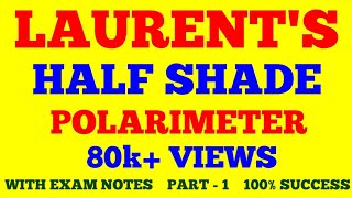 LAURENTS HALF SHADE POLARIMETER  PART  1  WITH EXAM NOTES [upl. by Cyler10]