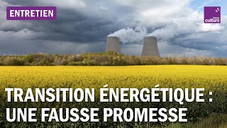 Transition énergétique  aux sources d’une fausse promesse [upl. by Eenyaj]