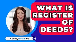 What Is Register Of Deeds  CountyOfficeorg [upl. by Aniweta]