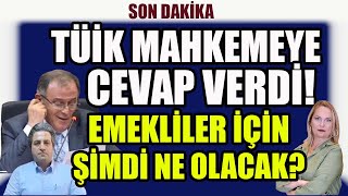 Son Dakika TÜİK Mahkemeye Cevap Verdi Emekliler İçin Şimdi Ne Olacak [upl. by Xylina]