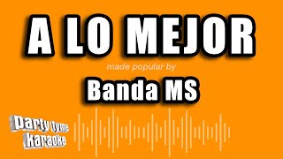 Banda Ms  A Lo Mejor Versión Karaoke [upl. by Aloivaf]