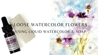 Loose Watercolor Flowers Using Liquid Watercolor amp Soap  Inspired by the Gillyflower [upl. by Khudari275]