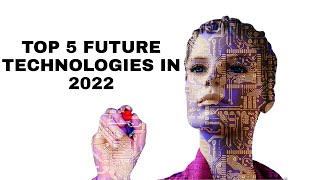 TOP 5 FUTURE TECHNOLOGIES IN 2022  ASTONISHING TECHNOLOGY [upl. by Keeryt]