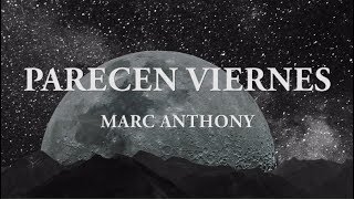 Parecen viernes  Marc Anthony Letra [upl. by Otecina672]