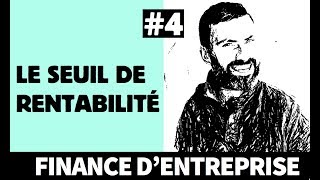 Seuil de Rentabilité  le Point Mort  Finance dentreprise 44 [upl. by Nerte]