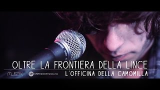 LOFFICINA DELLA CAMOMILLA  OLTRE LA FRONTIERA DELLA LINCE official videoclip [upl. by Ahsinnor]