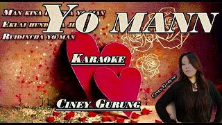 Yo Mann KaraokeTrack  Ciney Gurung [upl. by Nylacaj129]