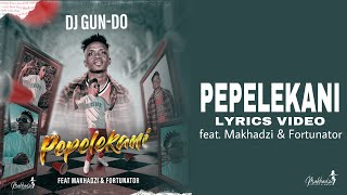 Dj GunDo SA  PEPELEKANI Official Lyrics Video wt English Translation ft Makhadzi amp Fortunator [upl. by Chansoo]