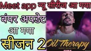 Oil Therapy season 2 Meet app bumper update [upl. by Aihsa]