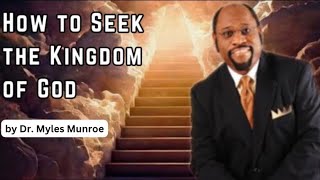 Understanding How To Seek The Kingdom Of God  Dr Myles Munroe [upl. by Fidelis705]