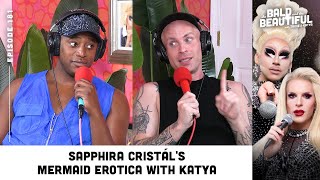 Sapphira Cristáls Mermaid Erotica with Katya Part 1  The Bald amp the Beautiful w Trixie amp Katya [upl. by Scherman]