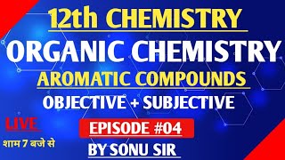 12th CHEMISTRY  ORGANIC CHEMISTRY  AROMATIC COMPOUNDS  EPISODE 04  MCQ  BY SONU SIR [upl. by Latsyrk154]