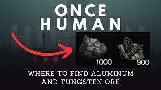 Where To Find ALUMINUM And TUNGSTEN ORE In Once Human  Once Human [upl. by Doxia]