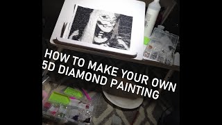 How to make your own 5d DIAMOND PAINTING [upl. by Sturrock]