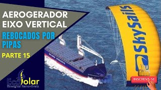 Navios Rebocados por Pipas  15  Série Aerogeradores [upl. by Cj628]