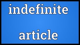 Indefinite article Meaning [upl. by Su]