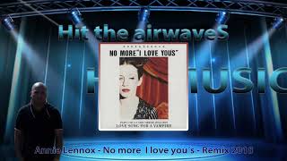 Annie Lennox  No more I love you´s  Remix 2018 [upl. by Uehttam299]