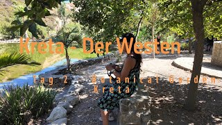 Kreta der Westen  Botanical Garden Trip  Tag 2 [upl. by Wolsniw]