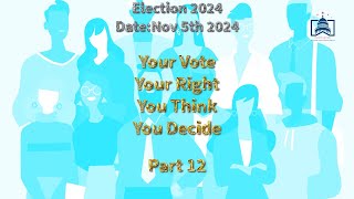 2024Election  Your Vote Your Right You Think You Decide Part 12 [upl. by Irpak]