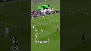 Best Premier League Debut Goalsshorts football premierleague [upl. by Jaquelin]