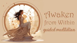 Guided Meditation Awaken Something from Within You [upl. by Etnwahs]