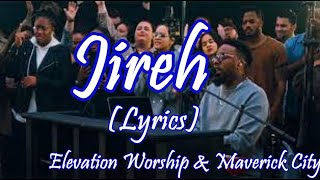 Jireh  Elevation Worship amp Maverick City  Lyric video [upl. by Missie]