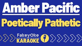 Amber Pacific  Poetically Pathetic Karaoke [upl. by Obadias518]