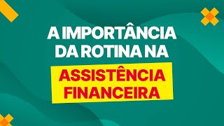 A importância da rotina na Assistência Financeira  Assistente Financeiro Virtual [upl. by Viridi768]