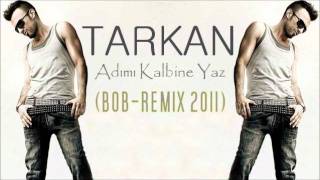 TARKAN  ADIMI KALBINE YAZ BOBREMIX 2O11 [upl. by Anival]