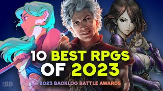 The 10 Best RPGs of 2023  Backlog Battle Awards 2023 [upl. by Dart612]