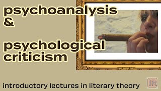 Psychoanalysis and Psychological Criticism Lectures in Literary Theory [upl. by Stannwood130]