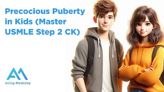 Master USMLE Step 2 CK Understanding Precocious Puberty in Kids  Acing Medicine [upl. by Nimrak527]