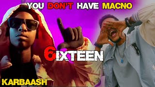 Karbaash  6IXTEEN  You Dont Have MACNO Ft ArimaHeena Reactions [upl. by Derward]