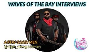 A Few Good Men Interview Waves Of The Bay 20Ep 113 [upl. by Ymmaj306]