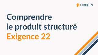 Comprendre le produit structuré Exigence 22 [upl. by Iridis]