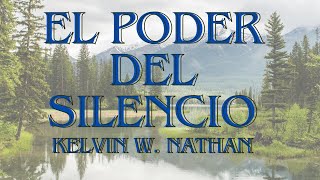 quotEl poder del silencioquot  Haz que todo fluya a tu favor Kelvin W Nathan [upl. by Poppo]