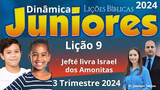 EBD Lição 9 Juniores  Jefté livra Israel dos Amonitas  EBD 3 Trimestre 2024 [upl. by Johns]