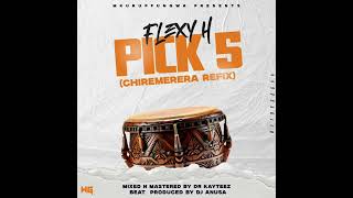 Flexy H Pick 5 Chiremerera Refix Official Audio [upl. by Htebsle314]