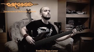 Carcass  Incarnated Solvent Abuse Fretless Bass Cover [upl. by Maye712]