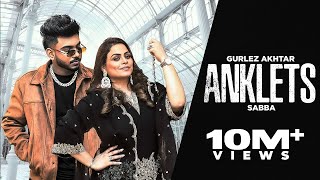 Anklets  Gurlez Akhtar amp Sabba New Song HD Video New Punjabi Song 2024  Latest Punjabi Song 2024 [upl. by Arraet1]