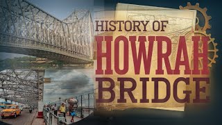 History of Howrah Bridge Story of Rabindra Setu howrahbridge [upl. by Naam]