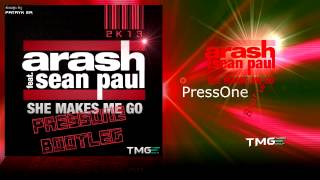 Arash feat Sean Paul feat Ice MC She Makes Me Go PressONe 2k13 Bootleg by TMG [upl. by Notfilc]