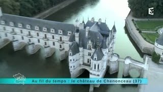 Au fil du temps  Le Château de Chenonceau [upl. by Ajram]