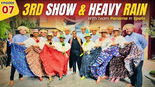 3rd Show amp Heavy Rain  With Team Panama In SPAIN 🇪🇸  Episode  07 [upl. by Notgnirra]