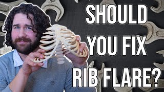 Should I Fix Rib Flare [upl. by Kayne]