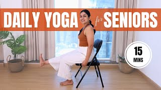 Daily Yoga for Seniors  15 mins Gentle Chair Yoga for Older Adults [upl. by Meghan]